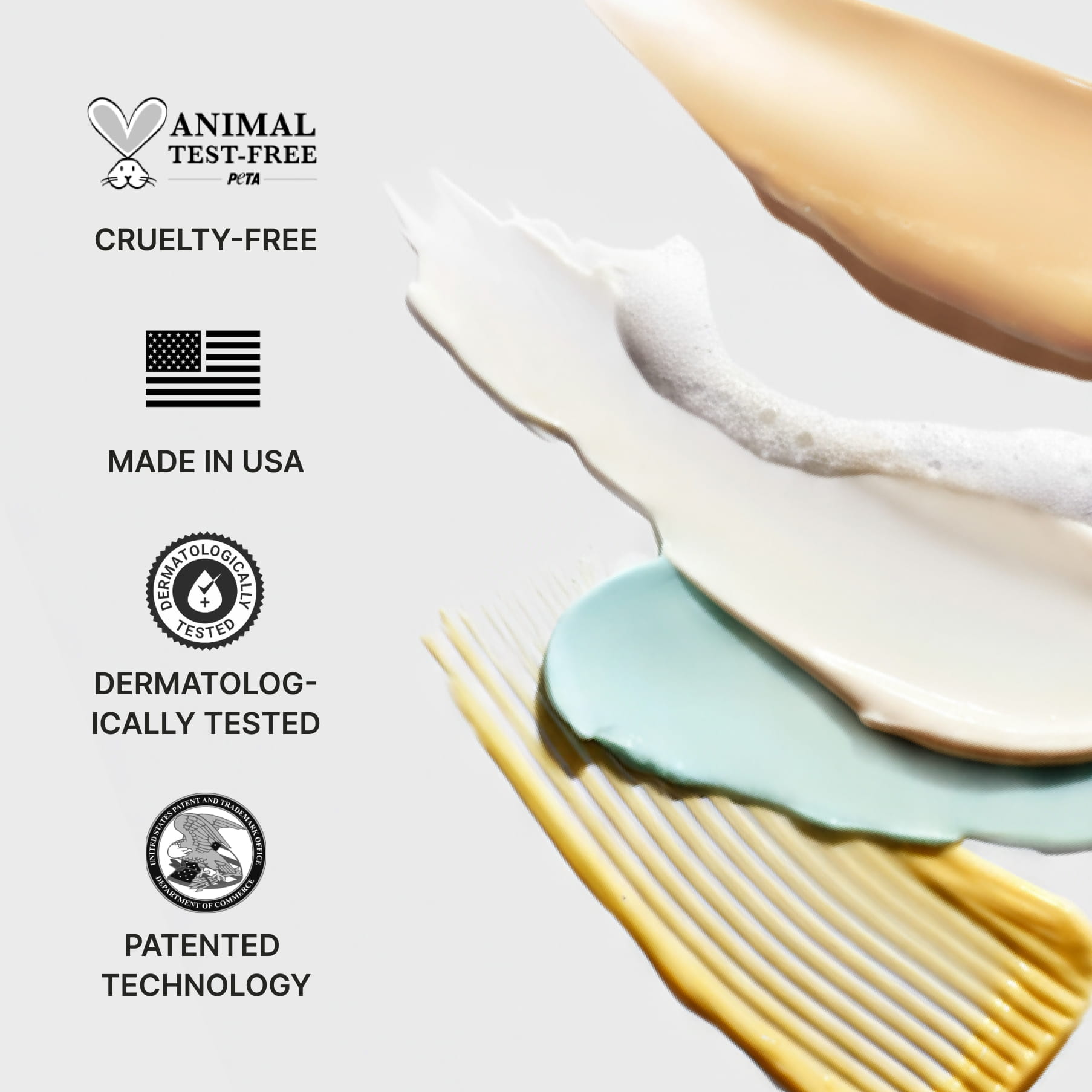 Four claims beside swatches of PROVEN textures: cruelty-free (PETA animal test-free), made in USA, dermatologically tested, patented technology