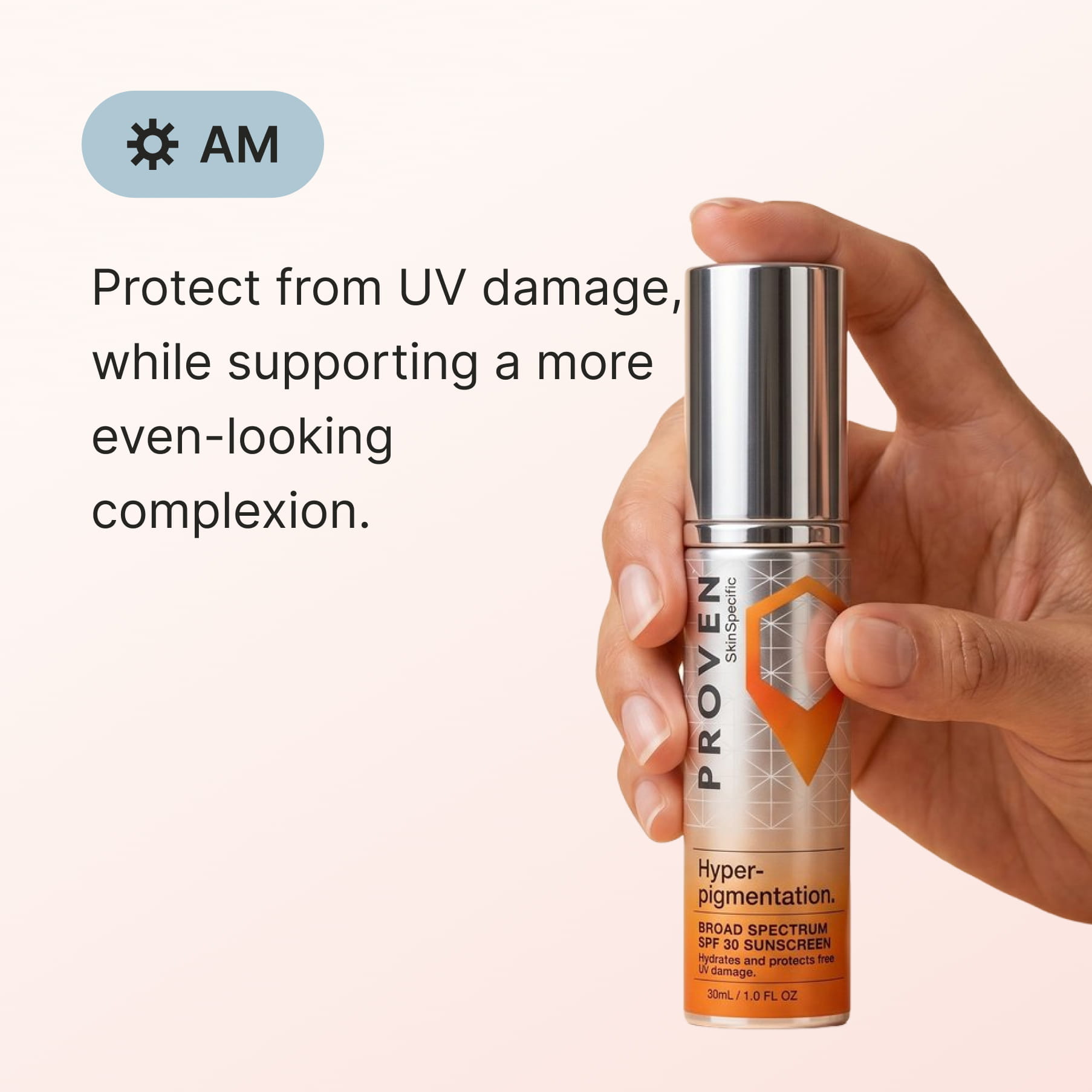 A hand holding the bottle, marked for AM use: “Protect from UV damage, while supporting a more even-looking complexion.”